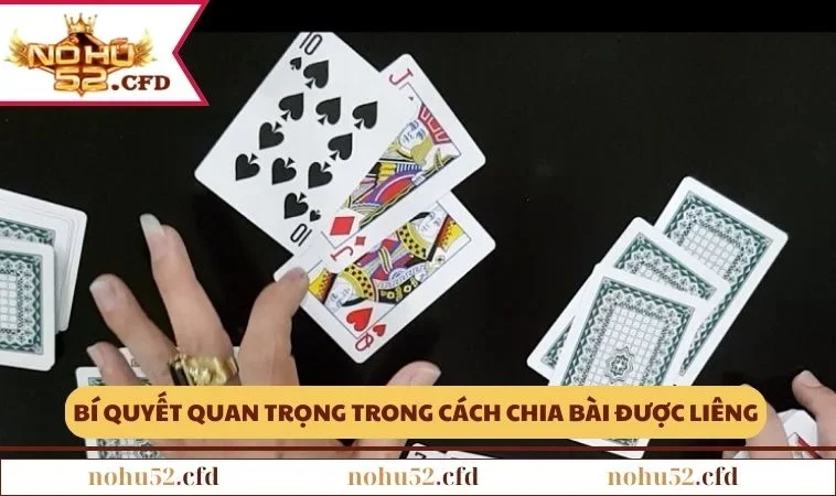 Bí quyết quan trọng trong cách chia bài được Liêng