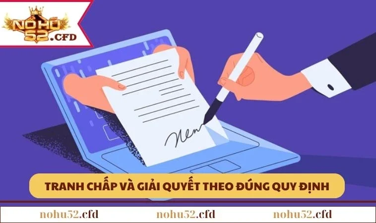 Tranh chấp và cách giải quyết theo đúng quy định