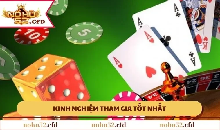 Kinh nghiệm tham gia tốt nhất