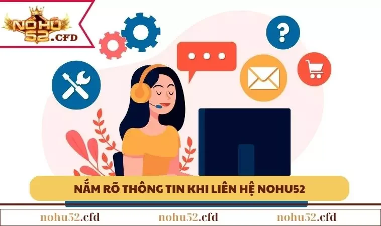 Nắm được thông tin để liên hệ NOHU52