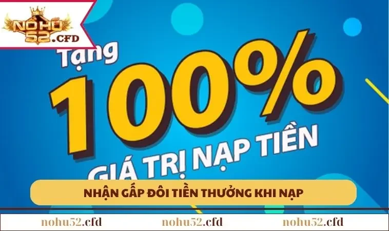 Nhận thêm số tiền lớn khi bạn nạp lần đầu