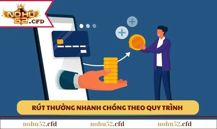 Rút thưởng nhanh chóng theo quy trình cực đơn giản