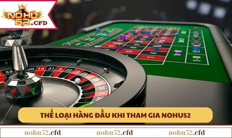 Thể loại hàng đầu khi tham gia NOHU52