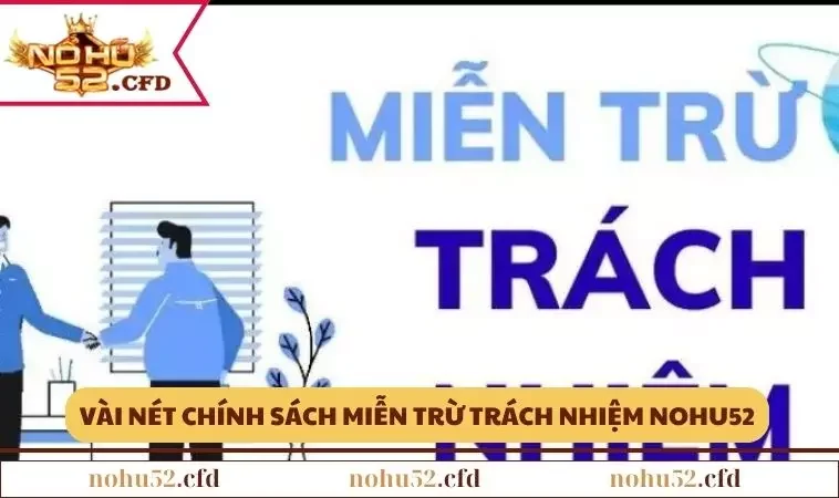 Vài nét thông tin về quy định miễn trừ trách nhiệm NOHU52